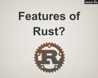 Features of
Rust?
 