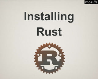 Installing
Rust
 