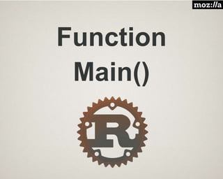 Function
Main()
 