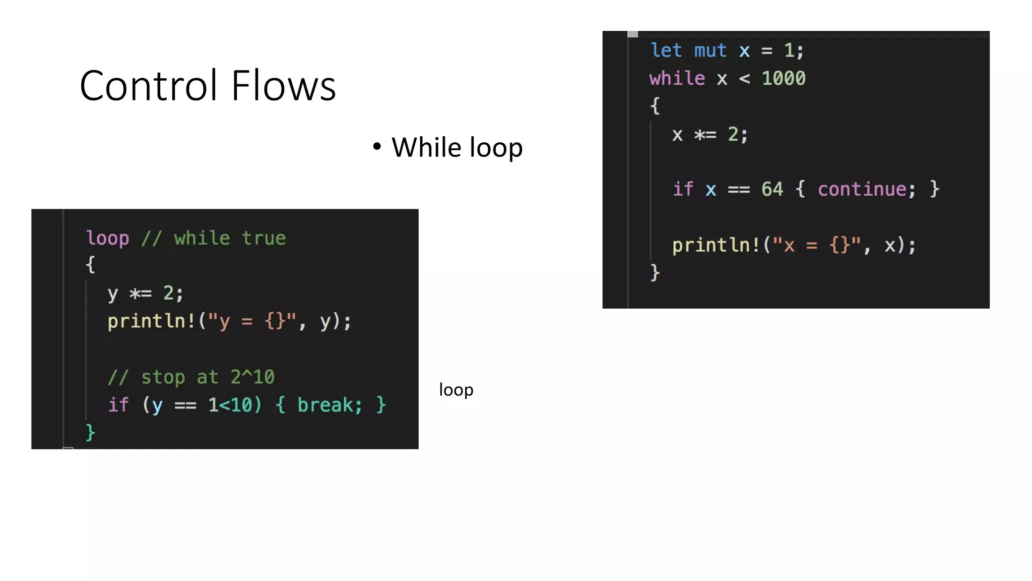 Control Flows
• While loop
loop
 