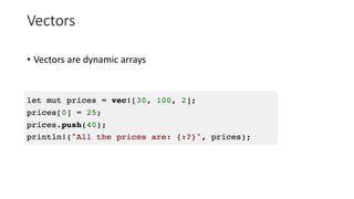 Vectors
• Vectors are dynamic arrays
 