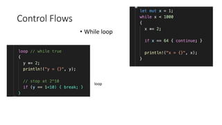 Control Flows
• While loop
loop
 