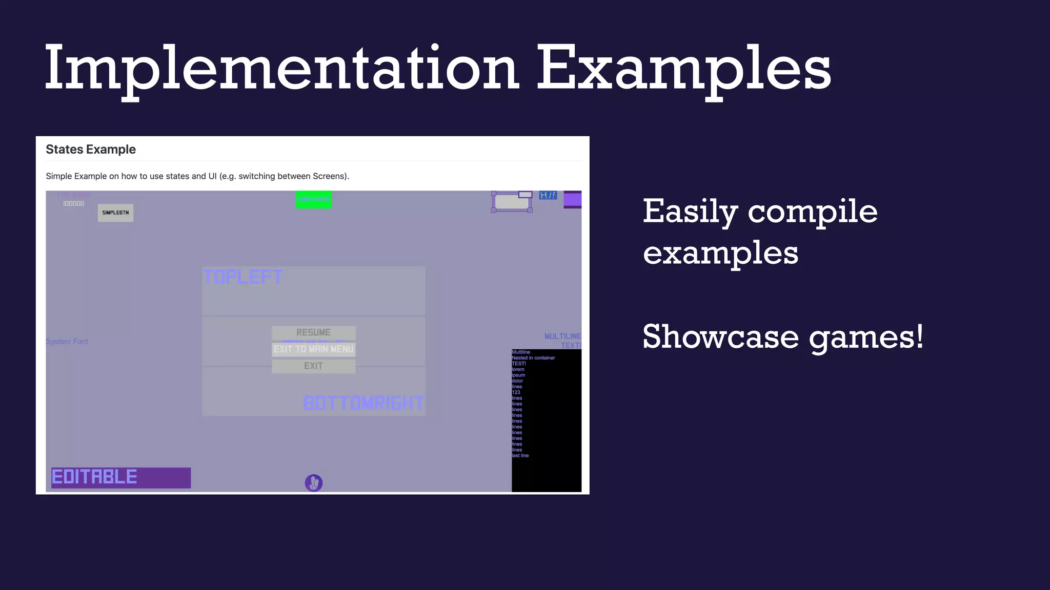 Implementation Examples
Easily compile
examples
Showcase games!
 