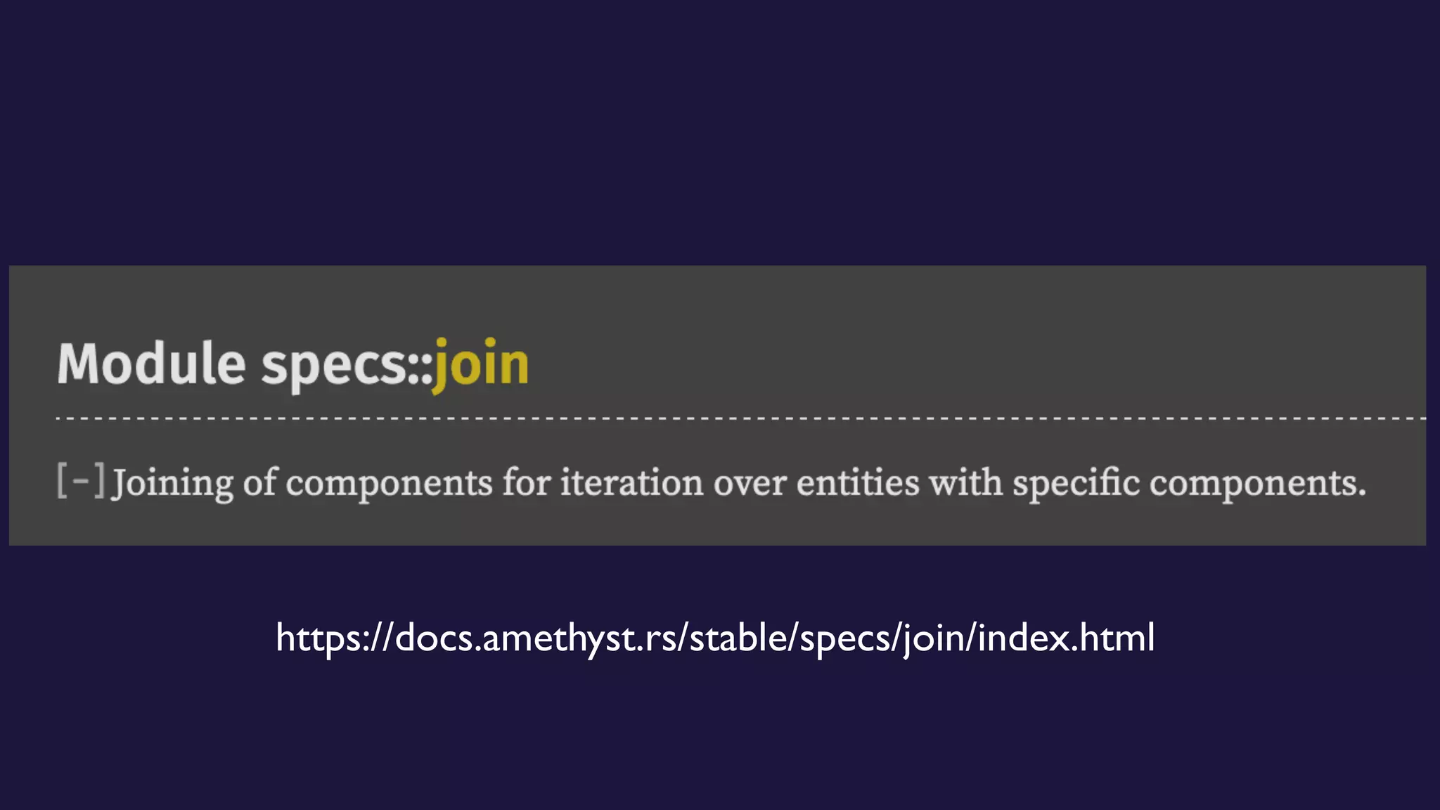 https://docs.amethyst.rs/stable/specs/join/index.html
 