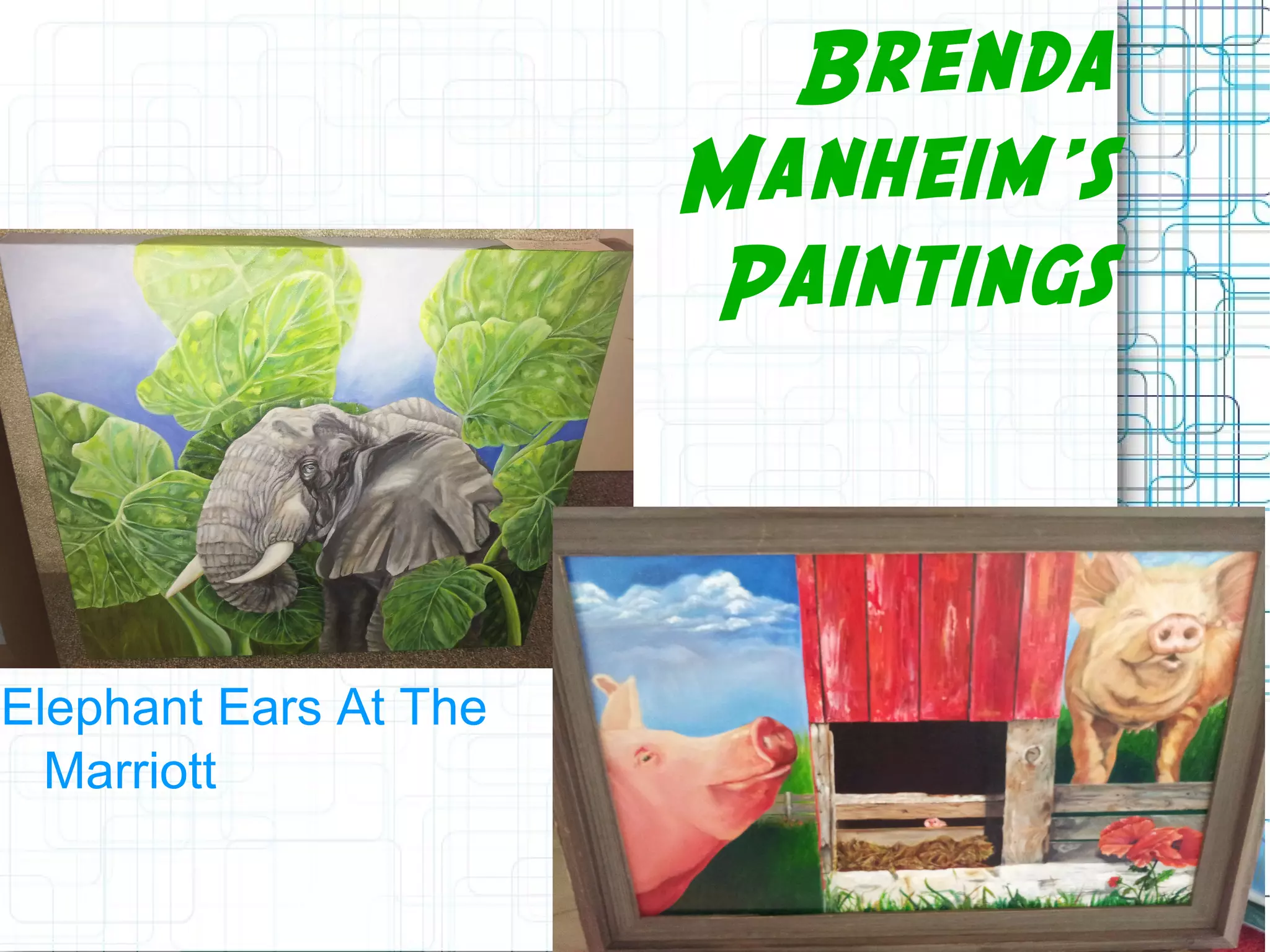Brenda
Manheim's
Paintings
Elephant Ears At The
Marriott
 
