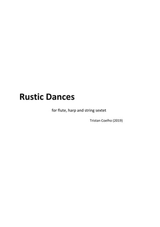 Rustic Dances
for flute, harp and string sextet
Tristan Coelho (2019)
 