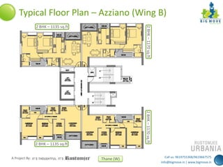 Typical Floor Plan – Azziano (Wing B)
2 BHK – 1170 sq.ft

2 BHK – 1135 sq.ft

2 BHK – 1170 sq.ft

2 BHK – 1135 sq.ft
A Project By:

Thane (W)

Call us: 9619755368/9619667575
info@bigmove.in | www.bigmove.in

 