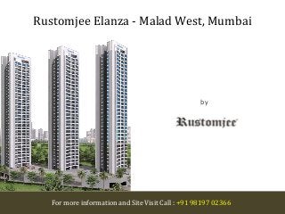 For more information and Site Visit Call : +91 98197 02366
Rustomjee Elanza - Malad West, Mumbai
by
Rustomjee Builders
 