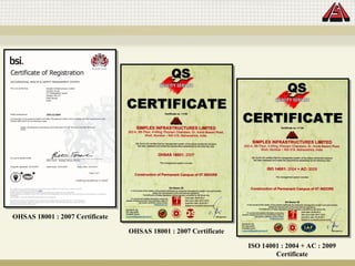 OHSAS 18001 : 2007 Certificate
ISO 14001 : 2004 + AC : 2009
Certificate
OHSAS 18001 : 2007 Certificate
 