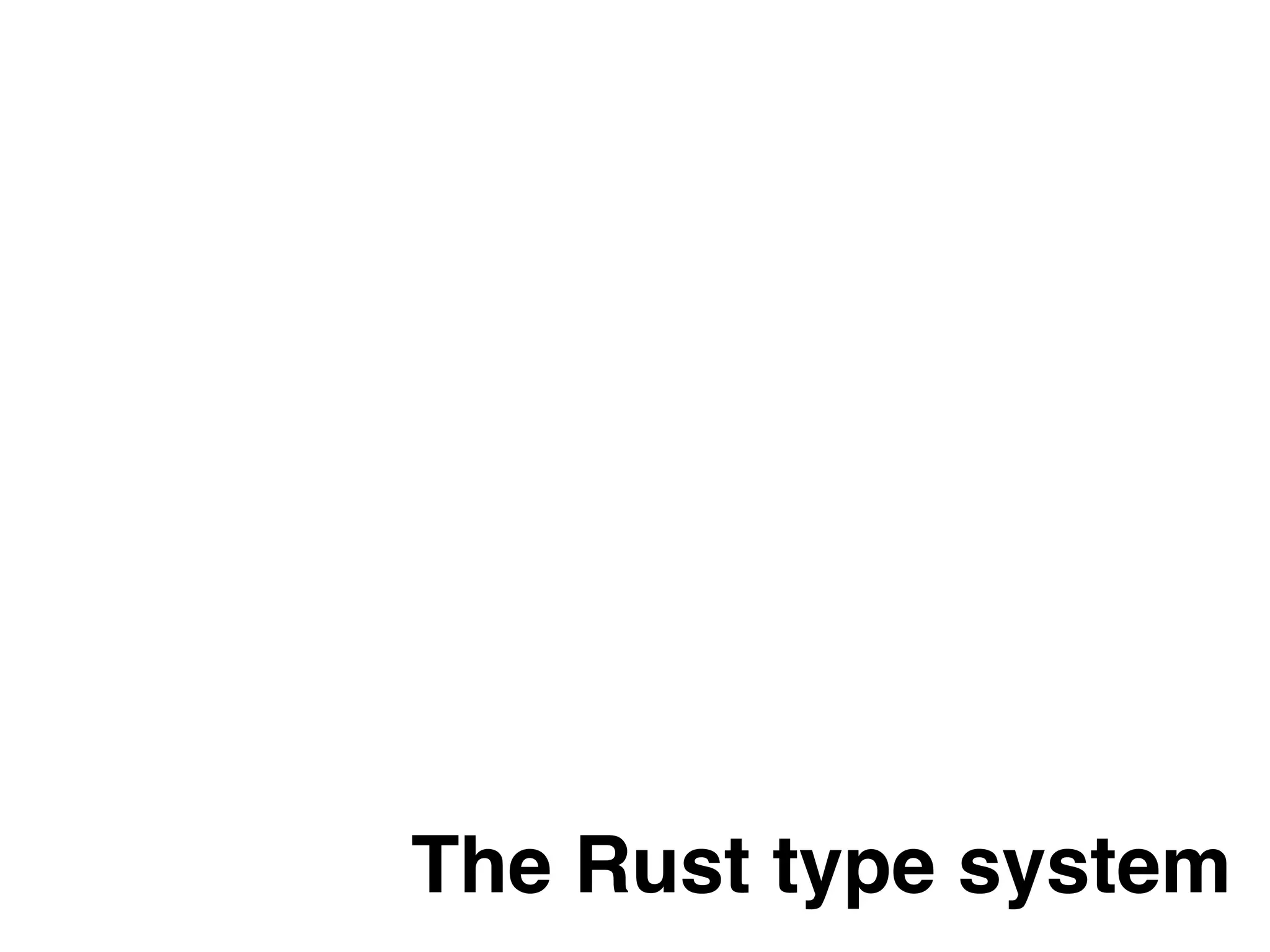 The Rust type system 
 