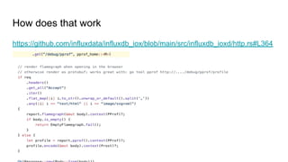 How does that work
https://github.com/influxdata/influxdb_iox/blob/main/src/influxdb_ioxd/http.rs#L364
 