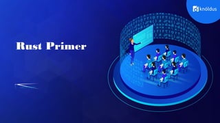 Learn More
Rust Primer