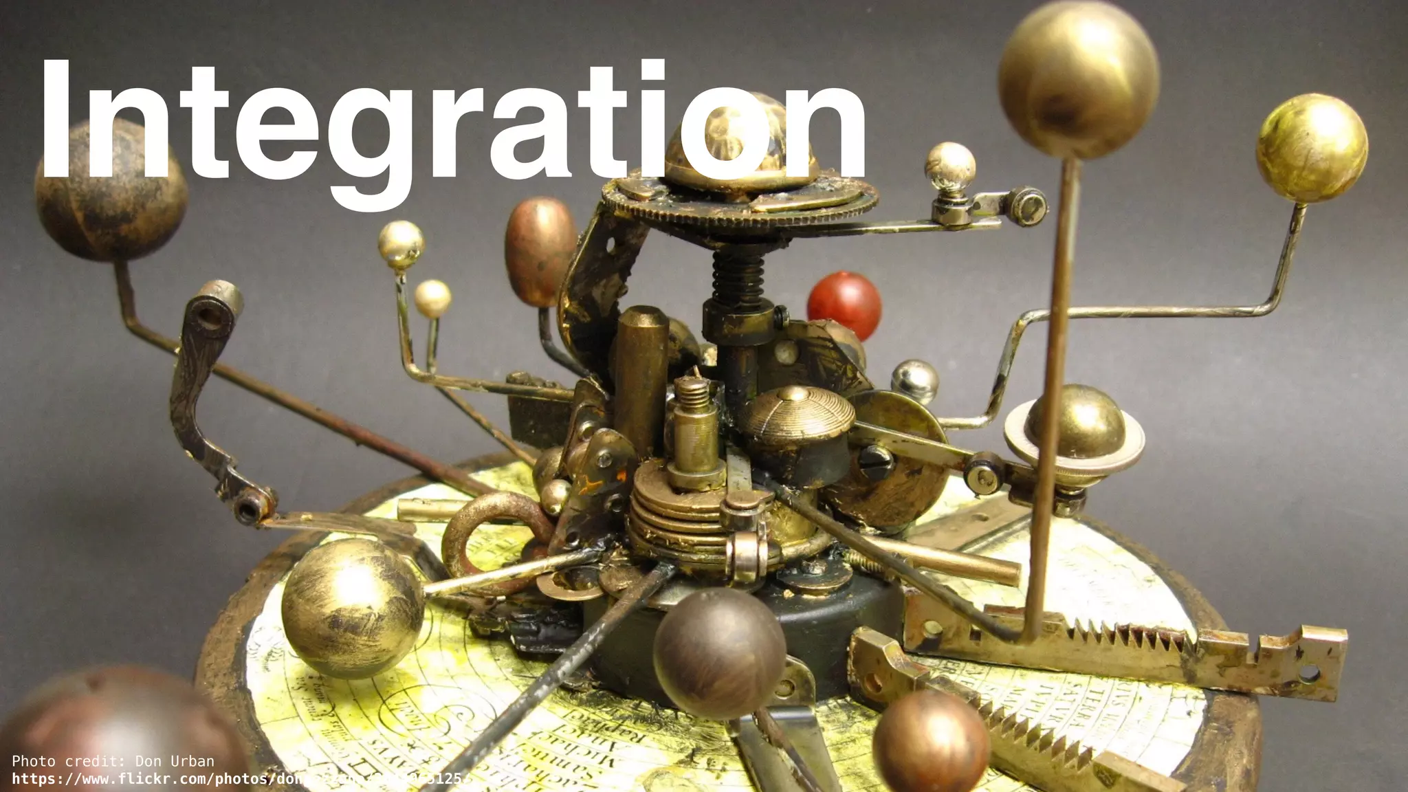 43
Photo credit: Don Urban
https://www.flickr.com/photos/donpezzano/3044965125/
Integration
 