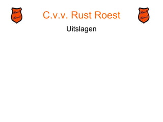 C.v.v. Rust Roest Uitslagen 