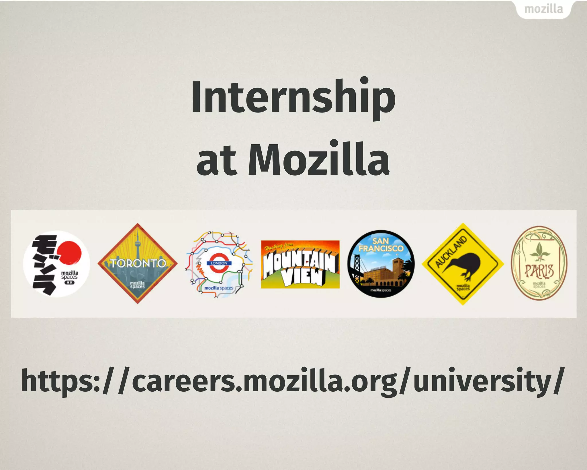 Internship
at Mozilla
https://careers.mozilla.org/university/
 