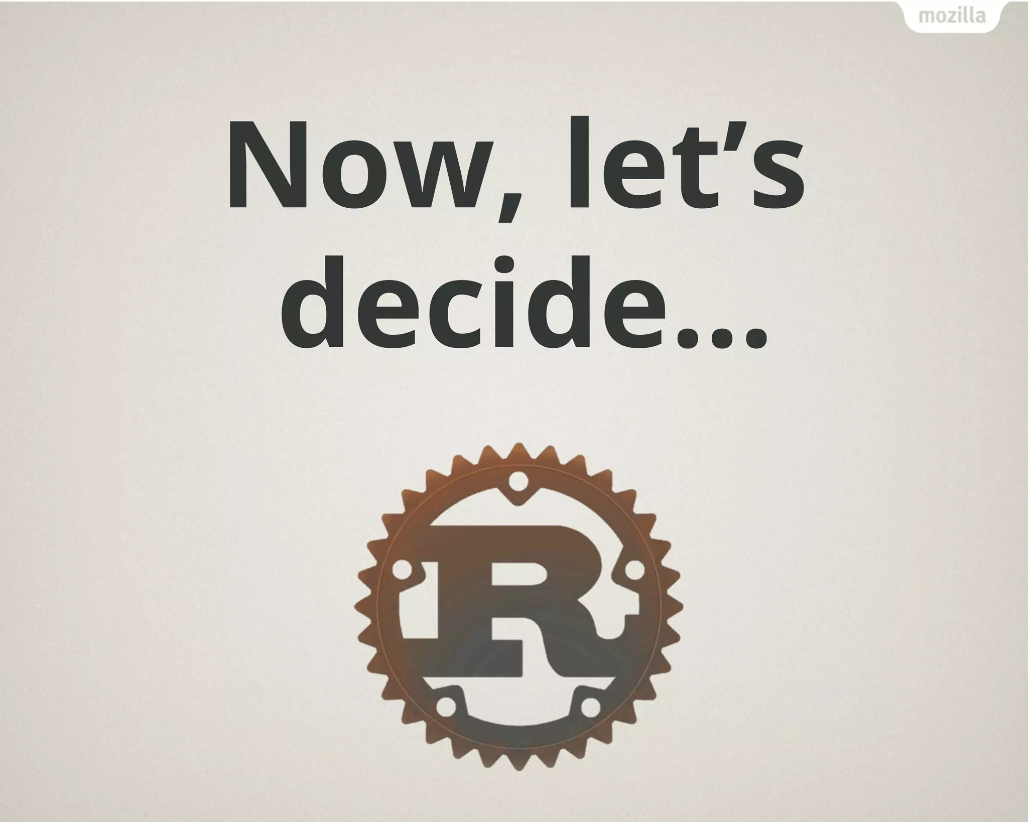 Now, let’s
decide…
 