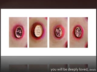 you will be deeply loved, details
 