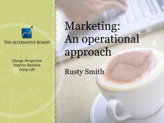 Marketing: An operational approach Rusty Smith 