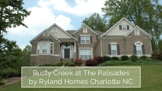 Rusty Creek at The Palisades
by Ryland Homes Charlotte NC
 