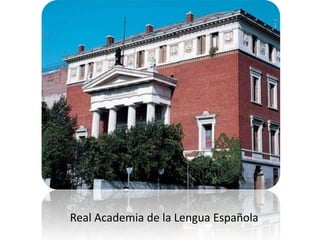 Real Academia de la Lengua Española
 