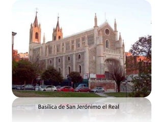 Basílica de San Jerónimo el Real
 