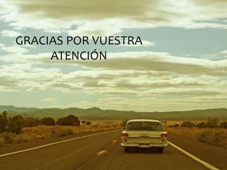 GRACIAS POR VUESTRA
ATENCIÓN
 