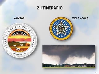2. ITINERARIO
KANSAS OKLAHOMA
7
 