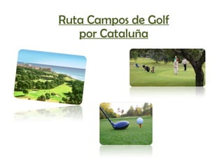 Ruta Campos de Golf por Cataluña 