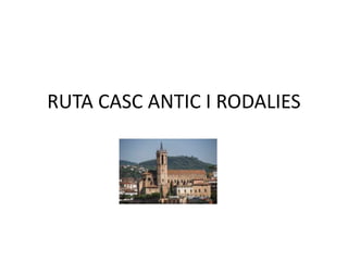RUTA CASC ANTIC I RODALIES

 