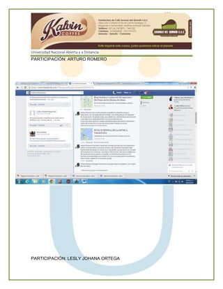 Universidad Nacional Abierta y a Distancia
PARTICIPACIÓN: ARTURO ROMERO
PARTICIPACIÓN: LESLY JOHANA ORTEGA
 