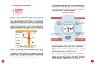 20 21
2.1	 Competencias matemáticas
En nuestra sociedad actual, la utilidad que tienen los números y datos es prácticamente
infinita. Estamos bombardeados por titulares que utilizan medidas cuantitativas para
reportar aumentos de precios, los riesgos de ser propensos a una enfermedad, y el
número de personas afectadas por desastres naturales. Los anuncios publicitarios
utilizan números para competir en ofertas de telefonía celular, para promocionar bajo
interés en préstamos personales, de pequeña empresa, hipotecarios etc. En el ámbito
técnico profesional, los agricultores estudian mercados donde ofertar sus productos,
analizan el suelo y controlan cantidades de semillas y nutrientes; las enfermeras utilizan
conversiones de unidades para verificar la exactitud de la dosis del medicamento; los
sociólogos sacan conclusiones a partir de datos para entender el comportamiento
humano; los biólogos desarrollan algoritmos informáticos para mapear el genoma
humano; los empresarios estudian los mercados y costos del proyecto utilizando las TIC.
La competencia Actúa y piensa matemáticamente en situaciones de cantidad implica
desarrollar modelos de solución numérica, comprendiendo el sentido numérico y de
magnitud, la construcción del significado de las operaciones, así como la aplicación de
diversas estrategias de cálculo y estimación al resolver un problema.
Esta competencia se desarrolla a traves de las cuatro capacidades matemáticas las
que se interrelacionan para manifestar formas de actuar y pensar en el estudiante.
Esto involucra la comprensión del significado de los números y sus diferentes
representaciones, propiedades y relaciones, así como el significado de las operaciones
y cómo estas se relacionan al utilizarlas en contextos diversos.
La necesidad de cuantificar y organizar lo que se encuentra en nuestro entorno nos
permite reconocer que los números poseen distinta utilidad en diversos contextos.
Treffers (citado por Jan de Lange 1999) hace hincapié en la importancia de la capacidad
de manejar números y datos, y de evaluar las problemas y situaciones que implican
procesos mentales y de estimación en contextos del mundo real.
Por su parte, The International Life Skills Survey (Policy Research Initiative Statistics Canada
2000) menciona que es necesario poseer “un conjunto de habilidades, conocimientos,
creencias, disposiciones, hábitos de la mente, comunicaciones, capacidades y
habilidades para resolver problemas que las personas necesitan para participar
eficazmente en situaciones cuantitativas que surgen en la vida y el trabajo”.
http://www.fisiodia.es/wp-content/uploads/2014/10/2014-10-03-17.39.53.jpg
Actúa y piensa
matemáticamente
en situaciones de
cantidad.
Matematiza situaciones
Expresar problemas
diversos en modelos
matemáticos
relasionados con
los números y
operaciones.
Comunica y representa ideas
matemáticas
Expresa el significado de
los números y operaciones
de manera oral y escrita,
haciendo uso de diferente
respresentaciones y lenguaje
matemático.
Justificar y validar conclusiones,
supuestos, conjeturas e hipótesis
respaldados en significados y
propiedades de los números y
operaciones.
Razona y argumenta
generando ideas matemáticas
Planificar, ejecutar y valorar
estrategias heurísticas,
procedimientos de cálculo,
comparación, estimación,
usando diversos recursos para
resolver problemas.
Elabora y usa estrategias
competencia
Actúa y piensa
matemáticamente
en situaciones de
cantidad.1 CAPACIDADES DE LA COMPETENCIA
https://coveclinica.wordpress.com/enfermedades-de-vigilancia-epidemilogica/
eventos-de-notificacion-inmediata/dengue/
DÍAS DE ENFERMEDAD
TEMPERATURA
EVENTOS CLÍNICOS
POTENCIALES
CAMBIOS DE
LABORATORIO
SEROLOGÍA
Y VIROLOGÍA
1 2 3 4 5 6 7 8 9
Shock
Hemorrágico
Falla de órganos
Reabsorción
de líquidos
Viremia
Hematocrito
40
Deshidratación
IgM/lgG
Curso de la enfermedad Fase febril Fase crítica Fase de recuperación
FIGURA1: EVOLUCIÓN DE LA ENFERMEDAD DEL DENGUE
Adapted from WCL yp, 1980 by Hung NT, Lum LCS, Tan LH
 