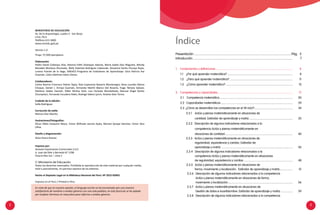 2 3
Presentación............................................................................................................................Pág.	5
Introducción.............................................................................................................................. 7
1.	 Fundamentos y definiciones........................................................................................................... 8
	 1.1 ¿Por qué aprender matemática?........................................................................................... 	8
	 1.2 ¿Para qué aprender matemática?........................................................................................ 	11
	 1.3 ¿Cómo aprender matemática?............................................................................................. 	13
2.	 Competencias y capacidades........................................................................................................ 	17
	 2.1 Competencia matemática...................................................................................................... 	20
	 2.2 Capacidades matemáticas.................................................................................................... 29
	 2.3 ¿Cómo se desarrollan las competencias en el VII ciclo?..................................................... 	34
	 2.3.1 Actúa y piensa matemáticamente en situaciones de
	 cantidad. Estándar de aprendizaje y matriz............................................................. 	35
	 2.3.2 Descripción de algunos indicadores relacionados a la
	 competencia Actúa y piensa matemáticamente en
	 situaciones de cantidad.............................................................................................. 	 40
	 2.3.3 Actúa y piensa matemáticamente en situaciones de
	 regularidad, equivalencia y cambio. Estándar de
	 aprendizaje y matriz ................................................................................................... 	43	
	 2.3.4 Descripción de algunos indicadores relacionados a la
	 competencia Actúa y piensa matemáticamente en situaciones
	 de regularidad, equivalencia y cambio .................................................................... 	48	
	 2.3.5 Actúa y piensa matemáticamente en situaciones de
	 forma, movimiento y localización. Estándar de aprendizaje y matriz...................	51	
	 2.3.6 Descripción de algunos indicadores relacionados a la competencia
	 Actúa y piensa matemáticamente en situaciones de forma,
	 movimiento y localización.......................................................................................... 	 56
		 2.3.7 Actúa y piensa matemáticamente en situaciones de
	 Gestión de datos e incertidumbre. Estándar de aprendizaje y matriz ................. 	 59
		 2.3.8 Descripción de algunos indicadores relacionados a la competencia
Índice
Ministerio de Educación
Av. De la Arqueología, cuadra 2 - San Borja
Lima, Perú
Teléfono 615-5800
www.minedu.gob.pe
Versión 1.0
Tiraje: 57,400 ejemplares
Elaboración:
Pedro David Collanqui Díaz, Marisol Edith Zelarayan Adauto, Maria Isabel Díaz Maguiña, Wendy
Betzabel Monteza Ahumada, Nelly Gabriela Rodríguez Cabezudo, Giovanna Karito Piscoya Rojas,
Lorena Puente de la Vega, SINEACE-Programa de Estándares de Aprendizaje: Gina Patricia Paz
Huamán, Lilian Edelmira Isidro Cámac.
Colaboradores:
Carlos Ramiro Francisco Febres Tapia, Ítala Esperanza Navarro Montenegro, Rosa Lourdes Moina
Choque, Daniel J. Arroyo Guzmán, Armando Martín Blanco Del Rosario, Hugo Támara Salazar,
Marlene Valdez Damián, Olber Muñoz Solís, Luis Hurtado Mondoñedo, Manuel Ángel Nuñez
Chumpitazi, Fernando Escudero Ratto, Rodrigo Valera Lynch, Andrea Soto Torres.
Cuidado de la edición:
Sofía Rodríguez.
Corrección de estilo
Marcos Díaz Abanto.
Ilustraciones/Fotografías:
Óscar Pablo Casquino Neyra. Víctor Wilfredo Jacinto Ayala, Marisol Quispe Sánchez, Víctor Yaro
Ulloa.
Diseño y diagramación:
Silvia Poma Alvarez
Impreso por:
Amauta Impresiones Comerciales S.A.C
Jr. Juan del Mar y Bernedo N° 1298
Chacra Rios Sur – Lima 1
© Ministerio de Educación
Todos los derechos reservados. Prohibida la reproducción de este material por cualquier medio,
total o parcialmente, sin permiso expreso de los editores.
Hecho el Depósito Legal en la Biblioteca Nacional del Perú: Nº 2015-02063
Impreso en el Perú / Printed in Peru
En vista de que en nuestra opinión, el lenguaje escrito no ha encontrado aún una manera
satisfactoria de nombrar a ambos géneros con una sola palabra, en este fascículo se ha optado
por emplear términos en masculino para referirse a ambos géneros.
 