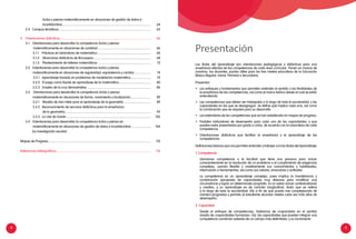 4 5
	 Actúa y piensa matemáticamente en situaciones de gestión de datos e
	 incertidumbre.............................................................................................................. 	 64	
2.4 Campos temáticos.................................................................................................................. 	 65
3.	 Orientaciones didácticas................................................................................................................. 	 66	
3.1 Orientaciones para desarrollar la competencia Actúa y piensa
		 matemáticamente en situaciones de cantidad.................................................................. 	 66	
3.1.1 Prácticas en laboratorio de matemática................................................................... 	 66	
3.1.2 Situaciones didácticas de Brousseau....................................................................... 	 68	
3.1.3 Planteamiento de talleres matemáticos................................................................... 	 72	
3.2 Orientaciones para desarrollar la competencia Actúa y piensa
	 matemáticamente en situaciones de regularidad, equivalencia y cambio..................... 	 74	
	 3.2.1 Aprendizaje basado en problemas de modelación matemática.......................... 	 74
	 3.2.2 El juego como fuente de aprendizaje de la matemática........................................ 	 80
	 3.2.3 Empleo de la cruz demostrativa................................................................................ 	 86
	 3.3 Orientaciones para desarrollar la competencia Actúa y piensa
	 matemáticamente en situaciones de forma, movimiento y localización......................... 	 89
	 3.3.1 Modelo de Van Hiele para el aprendizaje de la geometría.................................. 	 89
	 3.3.2 Reconocimiento de recursos didácticos para la enseñanza
	 de la geometría........................................................................................................... 	 95
	 3.3.3 La Uve de Gowin......................................................................................................... 	102
	 3.4 Orientaciones para desarrollar la competencia Actúa y piensa en
	 matemáticamente en situaciones de gestión de datos e incertidumbre.........................	104
		 (La investigación escolar)
Mapas de Progreso	............................................................................................................................... 	112
Referencias bibliográficas..................................................................................................................... 	116
Presentación
Las Rutas del Aprendizaje son orientaciones pedagógicas y didácticas para una
enseñanza efectiva de las competencias de cada área curricular. Ponen en manos de
nosotros, los docentes, pautas útiles para los tres niveles educativos de la Educación
Básica Regular: Inicial, Primaria y Secundaria.
Presentan:
•	 Los enfoques y fundamentos que permiten entender el sentido y las finalidades de
la enseñanza de las competencias, así como el marco teórico desde el cual se están
entendiendo.
•	 Las competencias que deben ser trabajadas a lo largo de toda la escolaridad, y las
capacidades en las que se desagregan. Se define qué implica cada una, así como
la combinación que se requiere para su desarrollo.
•	 Los estándares de las competencias que se han establecido en mapas de progreso.
•	 Posibles indicadores de desempeño para cada una de las capacidades, y que
pueden estar presentados por grado o ciclos, de acuerdo con la naturaleza de cada
competencia.
•	 Orientaciones didácticas que facilitan la enseñanza y el aprendizaje de las
competencias.
Definiciones básicas que nos permiten entender y trabajar con las Rutas del Aprendizaje:
1. Competencia
	 Llamamos competencia a la facultad que tiene una persona para actuar
conscientemente en la resolución de un problema o el cumplimiento de exigencias
complejas, usando flexible y creativamente sus conocimientos y habilidades,
información o herramientas, así como sus valores, emociones y actitudes.
	 La competencia es un aprendizaje complejo, pues implica la transferencia y
combinación apropiada de capacidades muy diversas para modificar una
circunstancia y lograr un determinado propósito. Es un saber actuar contextualizado
y creativo, y su aprendizaje es de carácter longitudinal, dado que se reitera
a lo largo de toda la escolaridad. Ello a fin de que pueda irse complejizando de
manera progresiva y permita al estudiante alcanzar niveles cada vez más altos de
desempeño.
2. Capacidad
	 Desde el enfoque de competencias, hablamos de «capacidad» en el sentido
amplio de «capacidades humanas». Así, las capacidades que pueden integrar una
competencia combinan saberes de un campo más delimitado, y su incremento
 