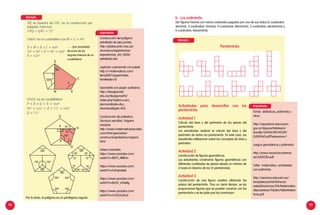 98 99
Construcción del polígono
estrellado de seis puntas.
http://platea.pntic.mec.es/
anunezca/experiencias/
experiencias_AN_0506/
estrellado.doc
Jugando y pensando con papel.
http://i-matematicas.com/
feria2007/papel/index.
htm#slide=10
Geometría con papel: poliedros.
http://divulgamat2.
ehu.es/divulgamat15/
index.php?option=com_
docman&task=doc_
download&gid=435.
Construcción de poliedros.
Técnicas sencillas. Origami
modular.
http://www.matematicasvisuales.
com/html/geometria/
construccionpoliedros/origami.
html
Videos tutoriales
https://www.youtube.com/
watch?v=fI2TH_WfRHo
https://www.youtube.com/
watch?v=FaXqIoeIjak
https://www.youtube.com/
watch?v=BzOV_zrNaBg
https://www.youtube.com/
watch?v=nUVZzL36oJc
b. Los poliminós.
Son figuras hechas con varios cuadrados pegados por uno de sus lados (2 cuadrados:
dominós, 3 cuadrados: triminós, 4 cuadrados: tetraminós, 5 cuadrados: pentaminós y
6 cuadrados: hexaminós).
Fichas didácticas, poliminós y
otros:
http://repositorio.educacion.
gov.ar/dspace/bitstream/
handle/123456789/92139/
EL000560.pdf?sequence=1
Juegos geométricos y poliminós.
http://www.mauriciocontreras.
es/JUEGOS5.pdf
Taller matemático, actividades
con poliminós.
http://servicios.educarm.es/
templates/portal/ficheros/
websDinamicas/124/Matematica
sRecreativas/116LibroTallerMatem
ticas.pdf
Actividades para desarrollar con los
pentaminós
Actividad 1
Cálculo del área y del perímetro de las piezas del
pentaminós.
Los estudiantes realizan el cálculo del área y del
perímetro de todos los pentaminós. En este caso, los
estudiantes reflexionan sobre los conceptos de área y
perímetro.
Actividad 2
Construcción de figuras geométricas.
Los estudiantes construirán figuras geométricas con
diferentes cantidades de piezas (desde un mínimo de
3 hasta el máximo de los 12 pentaminós).
Actividad 3
Construcción de una figura creativa utilizando las
piezas del pentaminós. Tras un cierto tiempo, se les
proporcionan figuras que se pueden construir con los
pentaminós y se les pide que las construyan.
D
M R
C
54°
126°
?
D
N
P
R
Q
126°
72°
?
36°
108°
126° 126°
108°
36°
108°
36°
72° 72°
72° 72°
36° 36°
108°
108° 108°
108° 108°
....... (por propiedad
de suma de los
ángulos internos de un
cuadrilátero)
Por lo tanto, el polígono es un pentágono regular.
Ejemplo:
Ejemplo:
Pentaminós
Importante
Importante
 