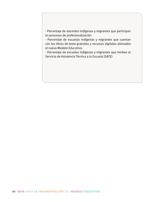 84 R U TA PA R A L A I M P L E M E N TAC I Ó N D E L M O D E LO E D U C AT I VO
 