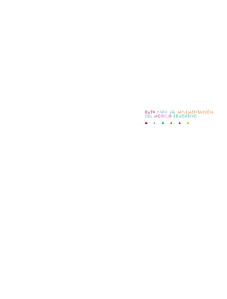 R U TA PA R A L A I M P L E M E N TAC I Ó N
D E L M O D E LO E D U C AT I VO
 