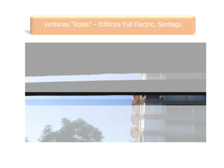 Ventanas “Rotas” – Edificios Full Electric, Santiago
 