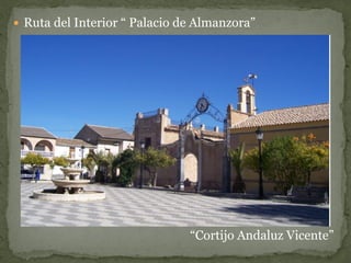  Ruta del Interior “ Palacio de Almanzora”




                               “Cortijo Andaluz Vicente”
 
