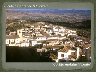  Ruta del Interior “Chirivel”




                                 “Cortijo Andaluz Vicente”
 