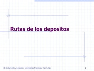 Síguenos en www.freeupfinance.com
Rutas de los depósitos:
Conceptos básicos para entender los depositos
bancarios
1
 