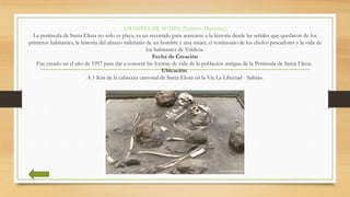 AMANTES DE SUMPA (Turismo Histórico)
La península de Santa Elena no solo es playa, es un recorrido para acercarse a la his...