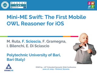 Mini-ME Swift: The First Mobile
OWL Reasoner for iOS
M. Ruta, F. Scioscia, F. Gramegna,
I. Bilenchi, E. Di Sciascio
Polyte...