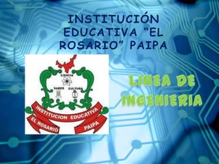 INSTITUCIÓN
EDUCATIVA “EL
ROSARIO” PAIPA

 