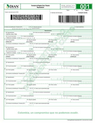 103. Número de tarjeta profesional:
-
102. DV101. Número de identificación:
98. Representación:
100. Tipo de documento:
99. Fecha inicio ejercicio representación:
104. Primer apellido 105. Segundo apellido 106. Primer nombre
108. Número de Identificación Tributaria (NIT):
-
107. Otros nombres
109. DV 110. Razón social representante legal
Colombia, un compromiso que no podemos evadir.
001
1
103. Número de tarjeta profesional:
-
102. DV101. Número de identificación:
98. Representación:
100. Tipo de documento:
99. Fecha inicio ejercicio representación:
104. Primer apellido 105. Segundo apellido 106. Primer nombre
108. Número de Identificación Tributaria (NIT):
-
107. Otros nombres
109. DV 110. Razón social representante legal
2
103. Número de tarjeta profesional:
-
102. DV101. Número de identificación:
98. Representación:
100. Tipo de documento:
99. Fecha inicio ejercicio representación:
104. Primer apellido 105. Segundo apellido 106. Primer nombre
108. Número de Identificación Tributaria (NIT):
-
107. Otros nombres
109. DV 110. Razón social representante legal
3
103. Número de tarjeta profesional:
-
102. DV101. Número de identificación:
98. Representación:
100. Tipo de documento:
99. Fecha inicio ejercicio representación:
104. Primer apellido 105. Segundo apellido 106. Primer nombre
108. Número de Identificación Tributaria (NIT):
-
107. Otros nombres
109. DV 110. Razón social representante legal
4
103. Número de tarjeta profesional:
-
102. DV101. Número de identificación:
98. Representación:
100. Tipo de documento:
99. Fecha inicio ejercicio representación:
104. Primer apellido 105. Segundo apellido 106. Primer nombre
108. Número de Identificación Tributaria (NIT):
-
107. Otros nombres
109. DV 110. Razón social representante legal
5
Página de
Espacio reservado para la DIAN
4. Número de formulario
Hoja 3
5. Número de Identificación Tributaria (NIT): 6. DV
-
12. Dirección seccional 14. Buzón electrónico
Representación
14492615548
9 0 0 4 4 0 7 4 7 5 Impuestos de Medellín 1 1
3 6
REPRS LEGAL PRIN 1 8
REPRS LEGAL SUPL 1 9
2 0 1 1 0 5 1 9
2 0 1 5 0 2 0 6
Cédula de ciudadaní 1 3
Cédula de ciudadan 1 3
6 4 7 9 5 7 8
3 4 9 3 6 0 5
GIRALDO
URREA
ZULUAGA
ARISTIZABAL
MIGUEL
AUGUSTO
ANGEL
ENRIQUE
Fecha generación documento PDF: 20-03-2019 04:12:53PM
 