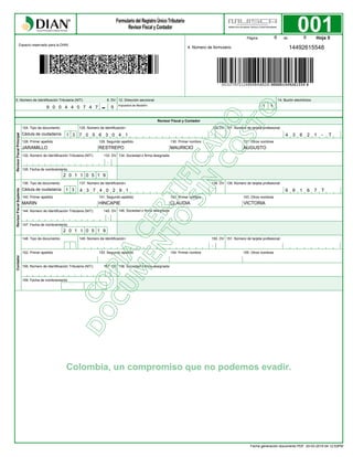 127. Número de tarjeta profesional:125. Número de identificación:
132. Número de Identificación Tributaria (NIT):
-
-
-
144. Número de Identificación Tributaria (NIT):
-
147. Fecha de nombramiento
156. Número de Identificación Tributaria (NIT):
-
-
148. Tipo de documento:
124. Tipo de documento:
135. Fecha de nombramiento
159. Fecha de nombramiento
152. Primer apellido
140. Primer apellido
128. Primer apellido 129. Segundo apellido
141. Segundo apellido
153. Segundo apellido
130. Primer nombre
142. Primer nombre
154. Primer nombre
131. Otros nombres
143. Otros nombres
155. Otros nombres
133. DV
145. DV
157. DV
126.DV
RevisorFiscalPrincipal
Revisor Fiscal y Contador
136. Tipo de documento:
134. Sociedad o firma designada:
146. Sociedad o firma designada:
149. Número de identificación: 150. DV 151. Número de tarjeta profesional:
158. Sociedad o firma designada:
137. Número de identificación: 138. DV 139. Número de tarjeta profesional:
RevisorFiscalSuplenteContador
001
Colombia, un compromiso que no podemos evadir.
Página de
Espacio reservado para la DIAN
4. Número de formulario
Hoja 5
5. Número de Identificación Tributaria (NIT): 6. DV
-
12. Dirección seccional 14. Buzón electrónico
14492615548
9 0 0 4 4 0 7 4 7 5 Impuestos de Medellín 1 1
6 6
Cédula de ciudadanía 1 3 7 0 5 6 3 0 4 1 4 3 6 2 1 - T
JARAMILLO RESTREPO MAURICIO AUGUSTO
2 0 1 1 0 5 1 9
Cédula de ciudadanía 1 3 4 3 7 4 0 2 9 1 6 6 1 6 7 T
MARIN HINCAPIE CLAUDIA VICTORIA
2 0 1 1 0 5 1 9
Fecha generación documento PDF: 20-03-2019 04:12:53PM
 