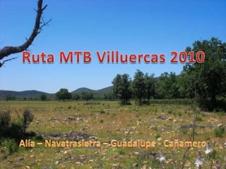 Ruta MTB Villuercas 2010 Alía – Navatrasierra – Guadalupe - Cañamero 