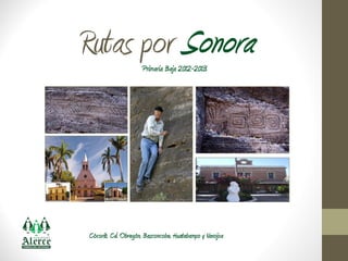 Rutas por Sonora     Primaria Baja 2012-2013




Cócorit, Cd. Obregón, Basconcobe, Huatabampo y Navojoa
 