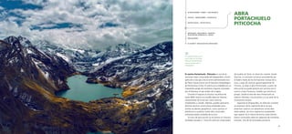 60 61
ZONA NORTE
LA RUTA DEL
CHINCHAYSUYU
XXX DESTINO
ABRA
PORTACHUELO
PITICOCHA
El camino Portachuelo - Piticocha es una de las
secciones mejor conservadas del Qhapaq Ñan y forma
parte de la ruta que unía el centro administrativo inca
de Hatun Xauxa (Junín) con el Santuario Arqueológico
de Pachacamac (Lima). El camino se ve rodeado por un
imponente paisaje de montañas y lagunas coronadas
por el Pariacaca, el apu tutelar de la región.
Durante el trayecto se alcanza una altitud de
hasta 4800 metros y es posible observar diversos
componentes de la red vial, como caminos
empedrados y canales. Además, pueden apreciarse
distintas técnicas constructivas empleadas para
sortear accidentes geográficos, como caminos en
plataforma y escaleras, todos ellos construidos
utilizando piedra canteada de la zona.
El inicio de esta sección se encuentra en Shacsha,
localidad ubicada a 1 hora (en vehículo motorizado)
El nevado Pariacaca es el
apu tutelar de una larga
tradición de peregrinaje
que se conecta con el
Qhapaq Ñan.
HUARAUTAMBO - PUMPU - CHACAMARCA
COCHAS - TARMATAMBO - HUARICOLCA
HATUN XAUXA - HATUN CHACA
ANTIOQUÍA - NIEVE NIEVE - CHONTAY -
HUAYCÁN DE CIENEGUILLA - MOLLE
PACHACAMAC
EL HUARCO - INCAHUASI DE LUNAHUANÁ
del pueblo de Tanta, en dirección noreste. Desde
Shacsha, la caminata comienza ascendiendo por
la ladera media de las formaciones rocosas de la
zona. Luego de caminar aproximadamente 45
minutos, se llega al abra Portachuelo; a partir de
este punto se puede apreciar por primera vez el
camino al apu Pariacaca, nevado que domina el
paisaje. Desde el área del abra Portachuelo se
realizan ofrendas a los ancestros y a los seres de la
cosmovisión andina.
Siguiendo el Qhapaq Ñan, en dirección suroeste,
se atraviesan varios segmentos de la vía que
presentan caminos con plataforma construidos
sobre laderas, así como segmentos empedrados
que superan los 4 metros de ancho; estos últimos
fueron construidos sobre las cabeceras de montañas
menores. Uno de los principales puntos es
 