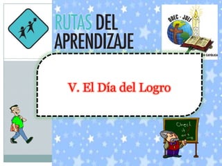 V. El Día del Logro

 