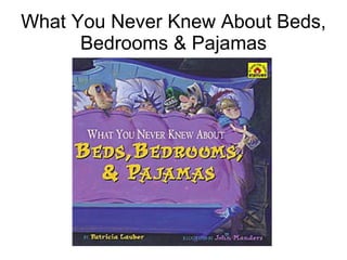 What You Never Knew About Beds, Bedrooms & Pajamas 